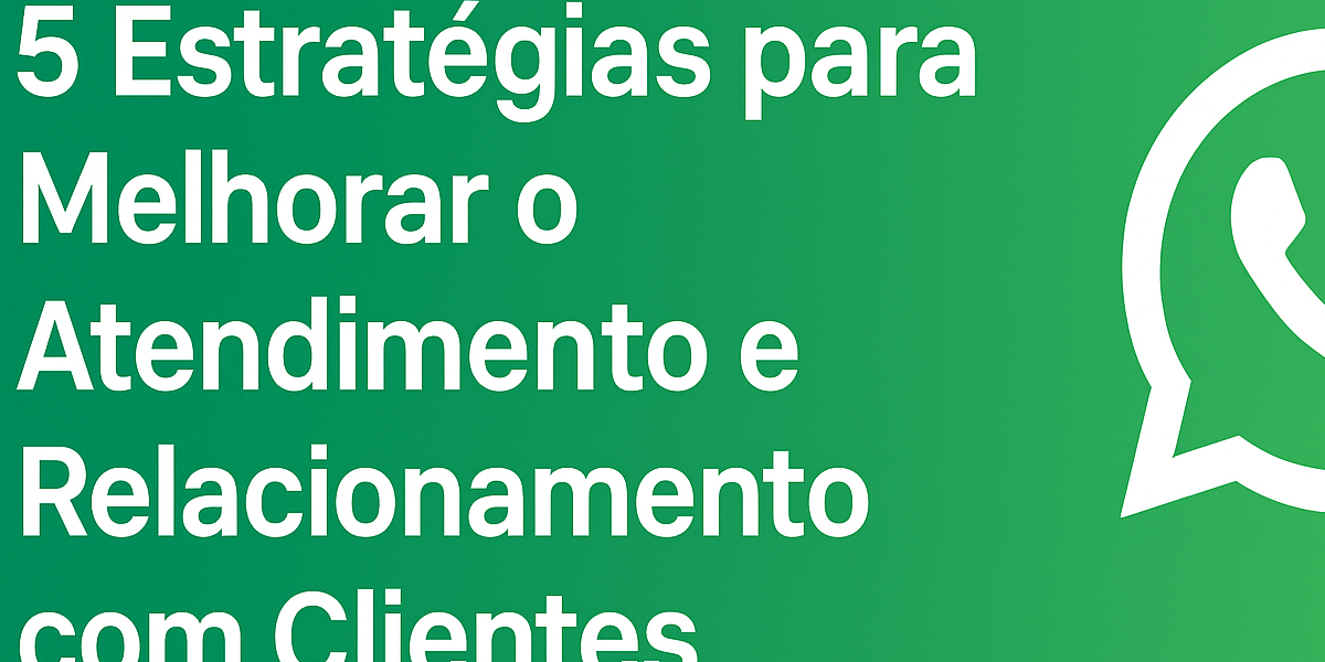 WhatsApp Business: Como Transformar seu Atendimento em Resultados Reais